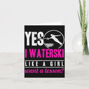 I waterski like a girl want a lesson water skiing  card