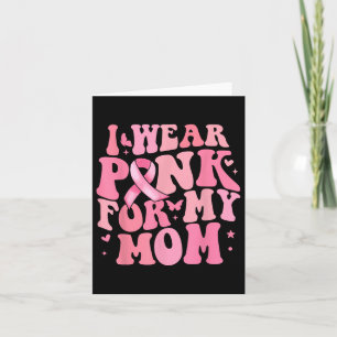 I We Pink For My Mum Breast Cancer Awareness Suppo Card