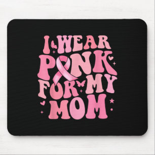I We Pink For My Mum Breast Cancer Awareness Suppo Mouse Pad