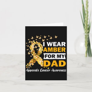 I Wear Amber For My Dad Appendix Cancer Awareness Card