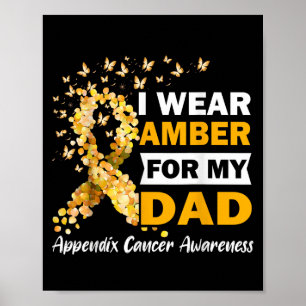 I Wear Amber For My Dad Appendix Cancer Awareness Poster