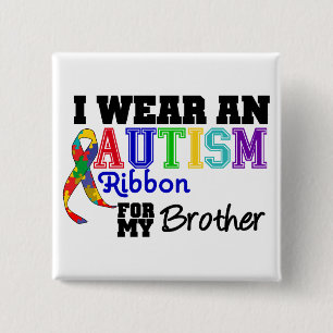 I Wear An Autism Ribbon For My Brother 15 Cm Square Badge
