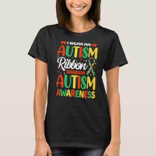 I Wear An Autism Ribbon Grandson Autism Awareness T-Shirt