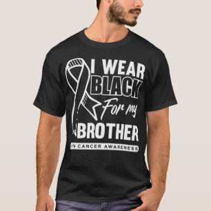 I Wear Black For My Brother Melanoma Skin Cancer A T-Shirt