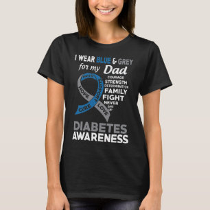 I Wear Blue & Grey  for My Dad Diabetes Awaren T-Shirt