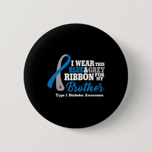 I Wear Blue And Grey For My Brother Diabetes Warri 6 Cm Round Badge