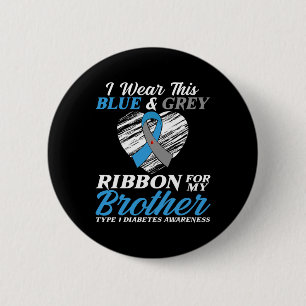 I Wear Blue and Grey For My Brother Type 1 Diabete 6 Cm Round Badge