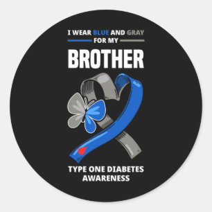 I Wear Blue and Grey For My Brother Type One Diabe Classic Round Sticker