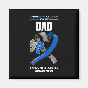 I Wear Blue and Grey For My Dad Type One Diabetes Magnet
