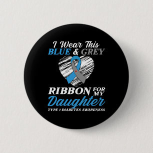 I Wear Blue and Grey For My Daughter Type 1 Diabet 6 Cm Round Badge