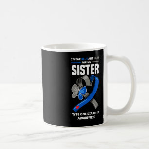 I Wear Blue and Grey For My Sister Type One Diabet Coffee Mug