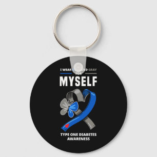 I Wear Blue And Grey For Myself Type One Diabetes  Key Ring