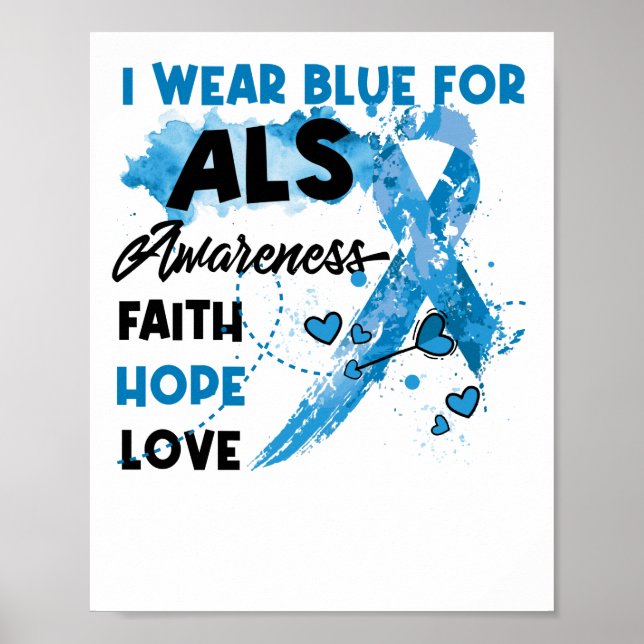 I Wear Blue For ALS Awareness Faith Hope Love Poster (Front)