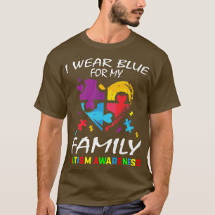 I Wear Blue For Autism Awareness Family Mum Dad Gr T-Shirt