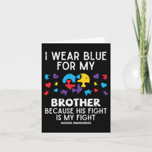 I Wear Blue For Brother Fight Autism Aware Sister Card