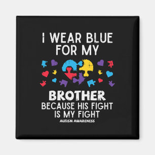 I Wear Blue For Brother Fight Autism Aware Sister  Magnet