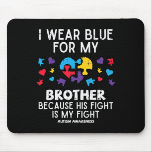I Wear Blue For Brother Fight Autism Aware Sister Mouse Pad