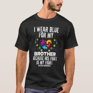 I Wear Blue For Brother Fight Autism Aware Sister T-Shirt
