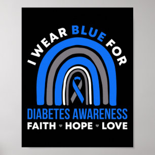 I Wear Blue For Diabetes Awareness Faith Hope Love Poster