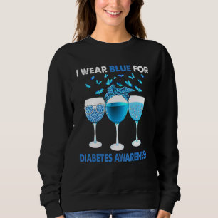 I Wear Blue For Diabetes Awareness Glasses Of Wine Sweatshirt