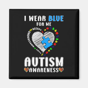 I Wear Blue For Me Autism Awareness  Magnet