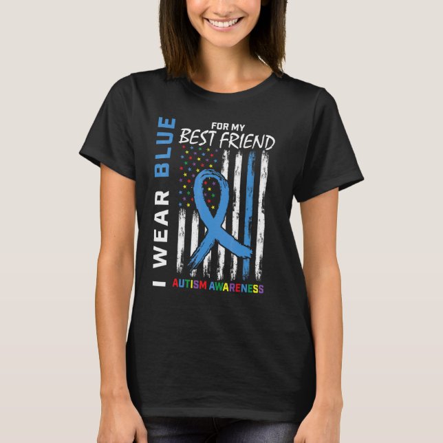 I Wear Blue For My Best Friend Autism Awareness Fl T-Shirt (Front)