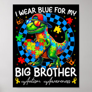 I Wear Blue For My Big Brother Autism Awareness Bo Poster