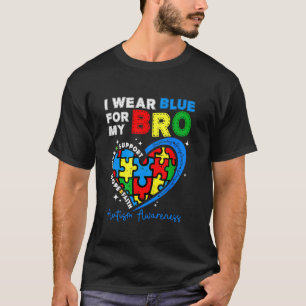 I Wear Blue For My Bro Autism Awareness Mum Dad Pa T-Shirt