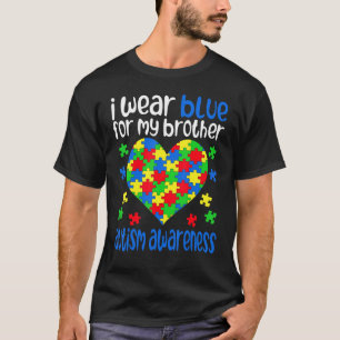 I Wear Blue for My Brother Autism Awareness Day At T-Shirt