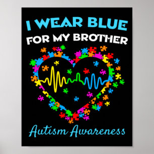 I Wear Blue For My Brother Autism Awareness Month  Poster