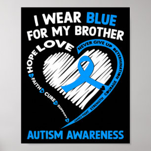 I Wear Blue For My Brother Autism Awareness  Poster