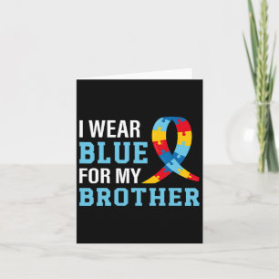 I Wear Blue For My Brother Autism Awareness Sister Card