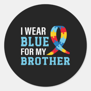 I Wear Blue For My Brother Autism Awareness Sister Classic Round Sticker