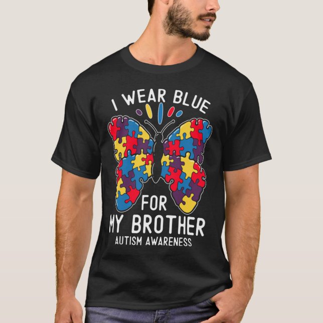 I Wear Blue For My Brother Autism Awareness Sister T-Shirt (Front)