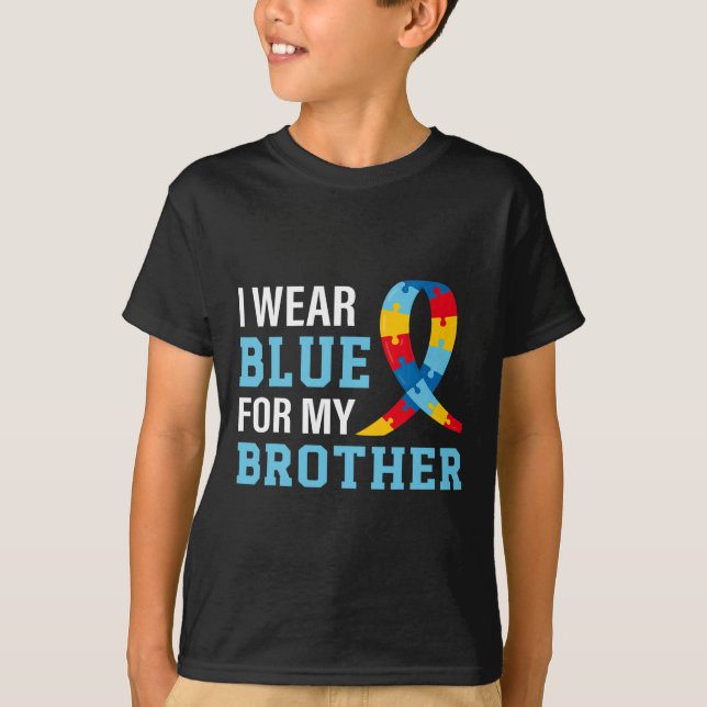 I Wear Blue For My Brother Autism Awareness Sister T-Shirt (Front)