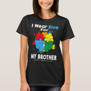 I Wear Blue For My Brother Autism Awareness T-Shirt