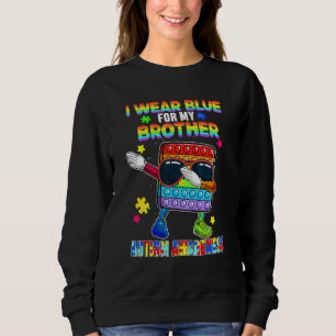 I Wear Blue For My Brother Autism Pop It Fidget To Sweatshirt