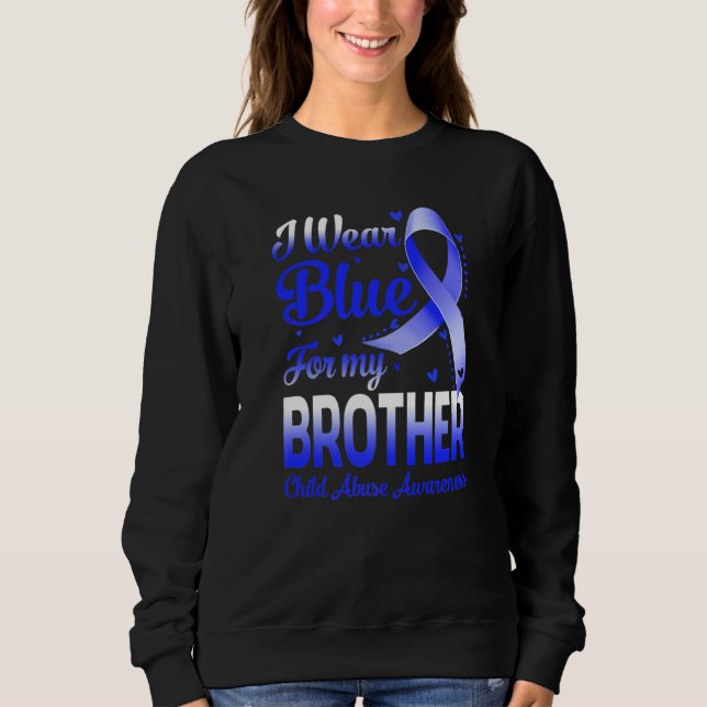 I Wear Blue For My Brother Child Abuse Awareness Sweatshirt (Front)