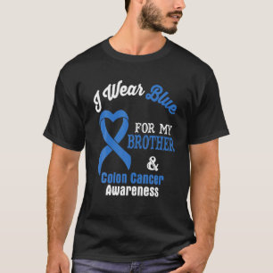 I Wear Blue For My Brother Colon Cancer Awareness T-Shirt
