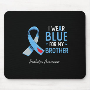 I Wear Blue For My Brother Diabetes Awareness Mont Mouse Pad