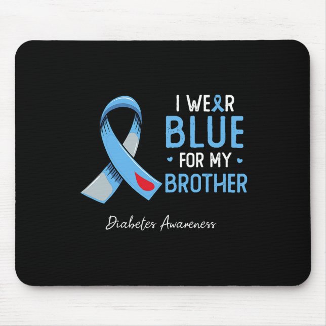 I wear blue for my brother diabetes awareness mont mouse pad (Front)
