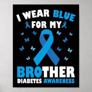 I Wear Blue For My Brother Diabetes Awareness T1D Poster