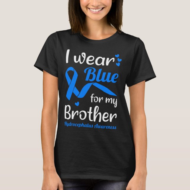 I Wear Blue For My Brother For Hydrocephalus Aware T-Shirt (Front)