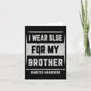 I Wear Blue For My Brother T1d Diabetes Awareness Card