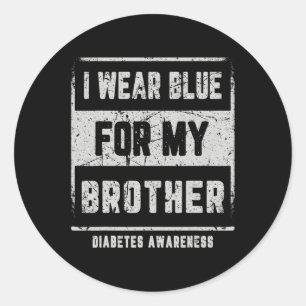 I Wear Blue For My Brother T1d Diabetes Awareness  Classic Round Sticker