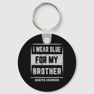 I Wear Blue For My Brother T1d Diabetes Awareness  Key Ring