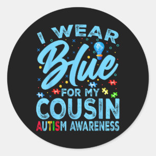 I Wear Blue For My Cousin Autism Awareness  Classic Round Sticker