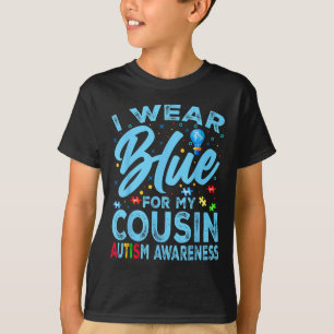I Wear Blue For My Cousin Autism Awareness  T-Shirt