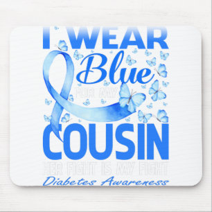 I Wear Blue For My Cousin Diabetes Awareness Mouse Pad
