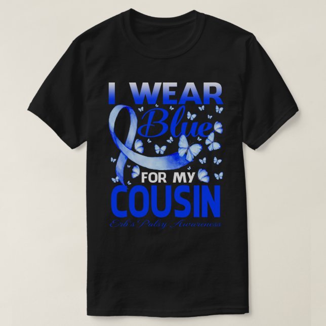 I Wear Blue For My COUSIN Erb's Palsy Awareness Bu T-Shirt (Design Front)